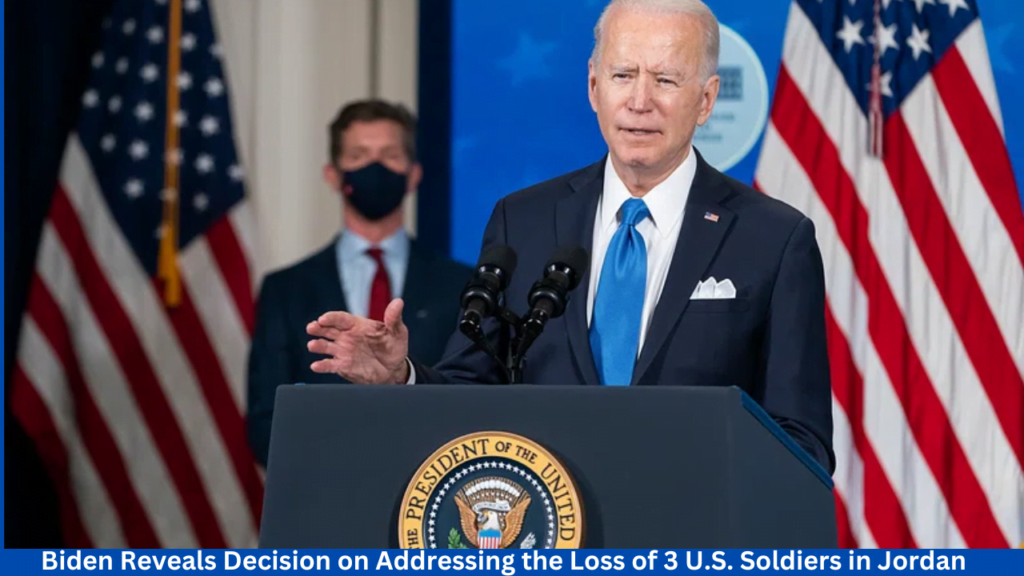 Biden Reveals Decision on Addressing the Loss of 3 U.S. Soldiers in Jordan