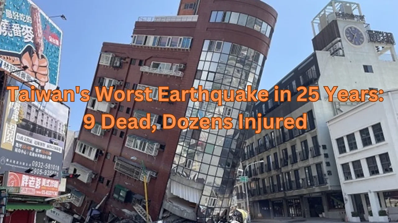 Taiwan's Worst Earthquake in 25 Years: 9 Dead, Dozens Injured, April 3, 2024