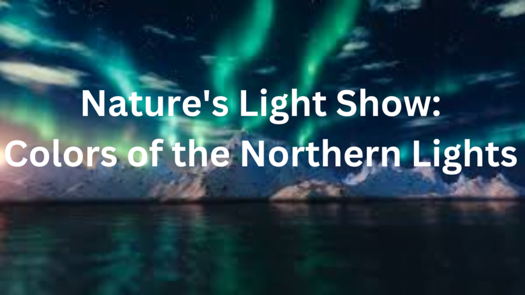 Nature's Light Show Northern Lights Colors